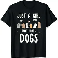 Samo djevojka koja voli pse - smiješna majica šteneta hladne majice za ljubitelje majica