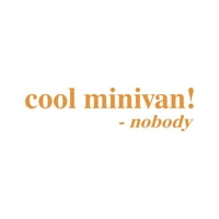 Cool Minivan rekao je niko naljepnica naljepnica Die Cut - samoljepljivi vinil - Vremenska zaštitna -